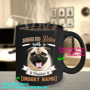 https://www.ebay.com/itm/Personalized-Pug-Coffee-Mug-Life-Better-Dog-Custom-Unique-Cute-Ceramic-Cup-/153313420710
